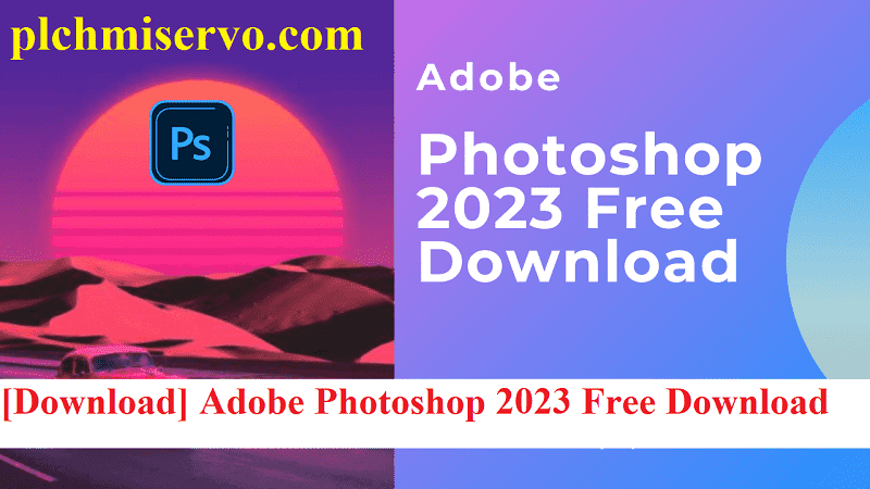 [Download] Adobe Photoshop 2023 Free Download